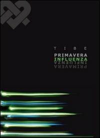 Primavera influenza - Tibe - Libro Fabbrica Arte 2009, TraRari Artisti | Libraccio.it