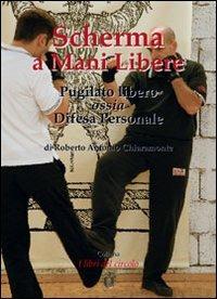 Scherma a mani libere. Pugilato libero, ossia, difesa personale - Roberto A. Chiaramonte - Libro Edizioni Zerotre 2012, I libri del circolo | Libraccio.it