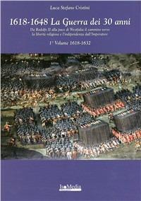 La guerra dei 30 anni (1618-1632) - Luca S. Cristini - Libro Isomedia 2007 | Libraccio.it