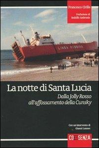 La notte di Santa Lucia. Dalla Jolly Rosso all'affossamento della Cunsky - Francesco Cirillo - Libro Coessenza 2010 | Libraccio.it