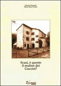 Scusi, è questo il mulino dei Guccini? - Silvano Bonaiuti, M. Rosa Prandi - Libro L'Arcobaleno Editore 2007 | Libraccio.it