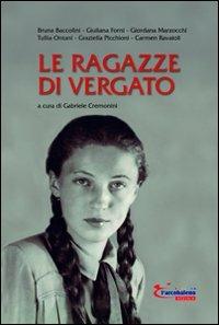 Le ragazze di Vergato  - Libro L'Arcobaleno Editore 2009 | Libraccio.it