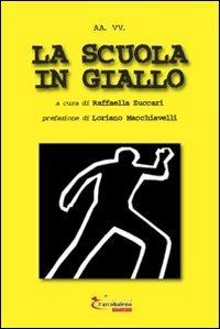 La scuola in giallo  - Libro L'Arcobaleno Editore 2010, Le primule. Gialli | Libraccio.it