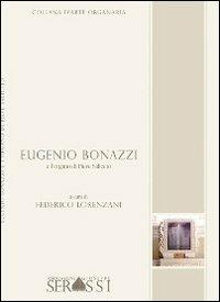 Eugenio Bonazzi e l'organo di Pieve Saliceto - Federico Lorenzani - Libro Ass. Culturale G. Serassi 2008, Collana d'arte organaria | Libraccio.it