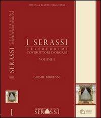 I Serassi celeberrimi costruttori d'organi - Giosuè Berbenni - Libro Ass. Culturale G. Serassi 2012, Collana d'arte organaria | Libraccio.it