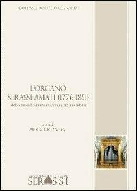 L' organo Serassi-Amati (1776-1851) della chiesa di Santa Maria Annunciata in Viadana - Mira Krizman - Libro Ass. Culturale G. Serassi 2012, Collana d'arte organaria | Libraccio.it