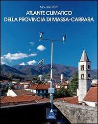Atlante climatico della provincia di Massa-Carrara - Maurizio Ratti - Libro SMS 2010, Memorie dell'atmosfera | Libraccio.it