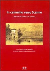 In cammino verso Scanno. Percorsi di storia e di scienza - Guglielmo Ardito, Paolo De Nardis, Giovanni Anzidei - Libro GSE 2007 | Libraccio.it