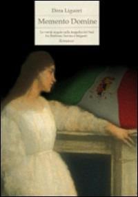 Memento Domine. Le verità negate sulla tragedie del Sud fra Borbone, Savoia e briganti - Dora Liguori - Libro Sibylla 2007 | Libraccio.it