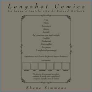 Longshot comics. La lunga e inutile vita di Roland Getners - Shane Simmons - Libro ProGlo 2007 | Libraccio.it