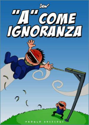 «A» come ignoranza - Davide Daw Berardi - Libro ProGlo 2007 | Libraccio.it