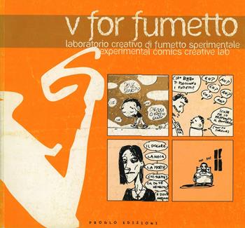 V for fumetto. Laboratorio creativo di fumetto sperimentale  - Libro ProGlo 2007 | Libraccio.it