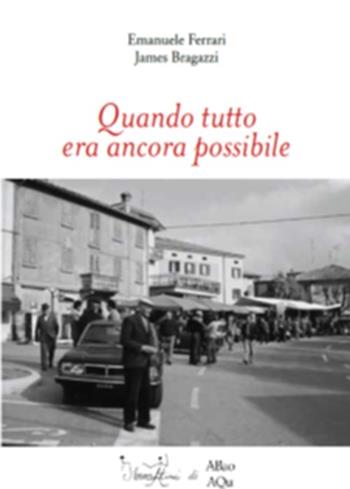 Quando tutto era ancora possibile - Emanuele Ferrari, James Bragazzi - Libro Abao Aqu 2013, I burattini | Libraccio.it