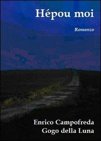 Hépou moi - Enrico Campofreda, Gogo Della Luna - Libro Abao Aqu 2010, Semi | Libraccio.it