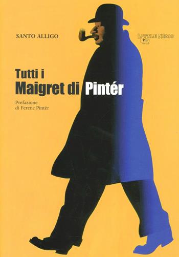 Tutti i Maigret di Pintér - Santo Alligo - Libro Little Nemo 2008 | Libraccio.it