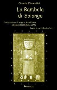 La bambola di Solange - Ornella Fiorentini - Libro Manidistrega 2009 | Libraccio.it