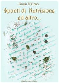 Spunti di nutrizione ed altro... - Giusi D'Urso - Libro Manidistrega 2009, Sentieri | Libraccio.it