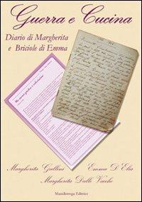 Guerra e cucina. Diario di Margherita e briociole di Emma - Margherita Gallini, Emma D'Elia, Margherita Dalle Vacche - Libro Manidistrega 2009, Frammenti | Libraccio.it