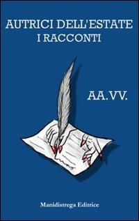 Autrici dell'estate  - Libro Manidistrega 2010 | Libraccio.it
