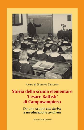 Storia della scuola elementare «Cesare Battisti» di Camposampiero. Da una scuola «con divisa» a un'educazione «condivisa»  - Libro Bertato Ars et Religio 2016 | Libraccio.it