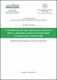 L' eliminazione del bromuro di metile per la disinfestazione di industrie alimentari e strutture - Luciano Süss, Carla Corticelli - Libro in.edit 2007 | Libraccio.it