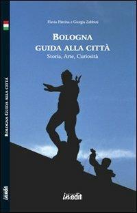 Bologna. Guida alla città. Storia, arte, curiosità. Con CD-ROM - Flavia Pàstina, Giorgia Zabbini - Libro in.edit 2008 | Libraccio.it