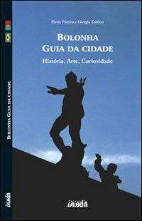 Bologna. Guida alla città. Storia, arte, curiosità. Ediz. portoghese. Con CD-ROM - Flavia Pàstina, Giorgia Zabbini - Libro in.edit 2008 | Libraccio.it