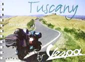 Tuscany in vespa. Ediz. illustrata