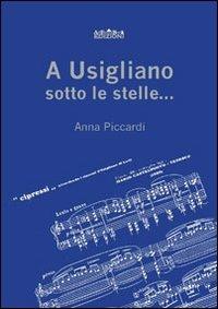 A Usigliano sotto le stelle... - Anna Piccardi - Libro ArtEventBook 2009 | Libraccio.it