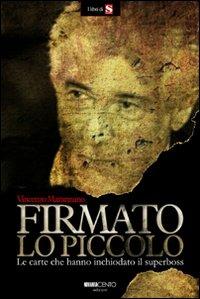 Firmato Lo Piccolo. Le carte che hanno inchiodato il superboss - Vincenzo Marannano - Libro Novantacento 2008, I libri di s | Libraccio.it