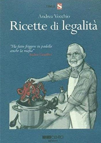 Ricette di legalità - Andrea Vecchio - Libro Novantacento 2009, I libri di s | Libraccio.it