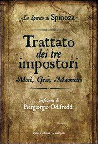 Trattato dei tre impostori. Mosè, Gesù, Maometto - Baruch Spinoza - Libro Piano B 2009, La mala parte | Libraccio.it