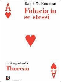 Fiducia in se stessi-Thoreau - Ralph Waldo Emerson - Libro Piano B 2009, La mala parte | Libraccio.it