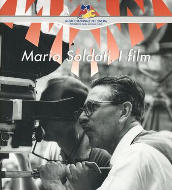 Mario Soldati. I film  - Libro Museo Nazionale del Cinema 2006, Musei nazionale del cinema | Libraccio.it