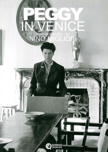 Peggy in Venice. Photographed by Nino Migliori. Ediz. illustrata - Nino Migliori - Libro Quinlan 2010 | Libraccio.it