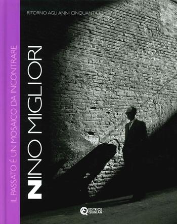Il passato è un mosaico da incontrare. Ritorno agli anni cinquanta. Ediz. italiana e inglese - Nino Migliori - Libro Quinlan 2010 | Libraccio.it