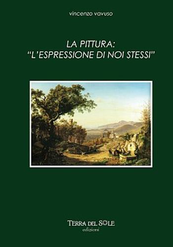 La pittura. Espressione di noi stessi - Vincenzo Vavuso - Libro Terra del Sole 2012 | Libraccio.it