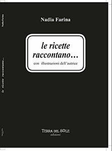 Le ricette raccontano... - Nadia Farini - Libro Terra del Sole 2011 | Libraccio.it