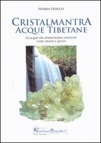 Cristalmantra. Acque tibetane. Le acque che armonizzano emozioni corpomente e spirito - Norma Stocco - Libro Natur Editore 2008 | Libraccio.it