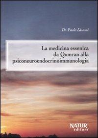 La medicina essenica da Qumran alla psiconeuroendocrinoimmunologia - Paolo Lissoni - Libro Natur Editore 2011 | Libraccio.it