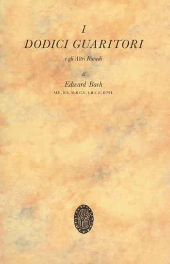 I dodici guaritori e gli altri rimedi - Edward Bach - Libro Natur Editore 2011 | Libraccio.it