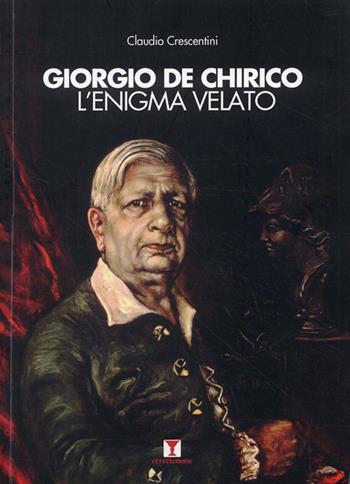 Giorgio De Chirico - Claudio Crescentini - Libro Erreciemme Edizioni 2009, Documentazioni | Libraccio.it