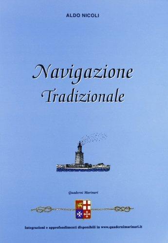 Navigazione tradizionale. Per gli Ist. tecnici nautici - Aldo Nicoli - Libro Quaderni Marinari 2008 | Libraccio.it