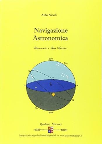 Navigazione astronomica. - Aldo Nicoli - Libro Quaderni Marinari 2014 | Libraccio.it