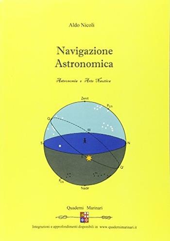 Navigazione astronomica. Per le Scuole superiori - Aldo Nicoli - Libro Quaderni Marinari 2014 | Libraccio.it