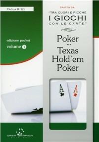 Poker e texas hold'em poker. Tecniche di base. Con gadget - Paola Rizzi - Libro Crea Grafica 2009, Tra cuori e picche | Libraccio.it