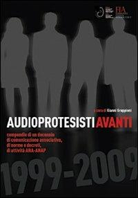 Audioprotesisti avanti - Gianni Gruppioni - Libro Comunicazioni Adriatiche 2009, I supplementi de «l'audioprotesista» | Libraccio.it