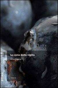 La cena della vigilia - Anna Capurso - Libro Trenta Editore 2009 | Libraccio.it