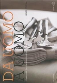 Da uomo a uomo. Confidenze tra uomini ai fornelli - Marco Coppola - Libro Malvarosa 2011 | Libraccio.it