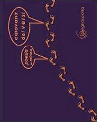 Carovana dei versi. Poesia in azione  - Libro Abrigliasciolta 2011, Percorsi del pensiero itinerante | Libraccio.it